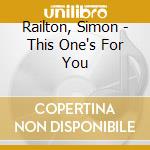 Railton, Simon - This One's For You cd musicale di Railton, Simon
