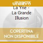 La Yne - La Grande Illusion cd musicale di La Yne