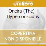 Oneira (The) - Hyperconscious cd musicale di Oneira, The