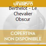Berthelot - Le Chevalier Obscur cd
