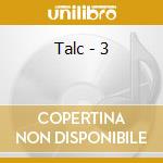 Talc - 3 cd