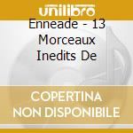 Enneade - 13 Morceaux Inedits De cd