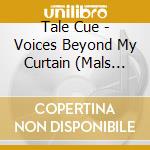Tale Cue - Voices Beyond My Curtain (Mals Digi cd