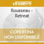 Rousseau - Retreat cd musicale di Rousseau