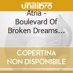Atria - Boulevard Of Broken Dreams (Mals Di cd musicale di Atria