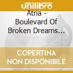 Atria - Boulevard Of Broken Dreams (Mals Di cd