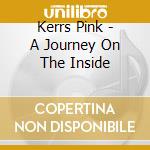 Kerrs Pink - A Journey On The Inside