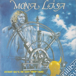 Mona Lisa - Avant Qu'Il Ne Soit Trop Tard cd musicale di Mona Lisa