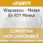 Wapassou - Messe En R?? Mineur cd
