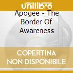 Apogee - The Border Of Awareness cd