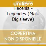 Hecenia - Legendes (Mals Digisleeve) cd musicale di Hecenia
