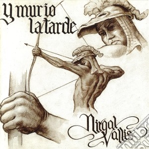 Nirgal Valis - Y Murio La Tarde cd musicale di Nirgal Valis