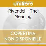 Rivendel - The Meaning cd