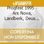Progfest 1995 - Ars Nova, Landberk, Deus Ex Machina (2 Cd) cd