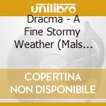 Dracma - A Fine Stormy Weather (Mals Digisle cd musicale di Dracma