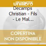 Decamps Christian - Fils - Le Mal D Adam cd musicale di Decamps Christian