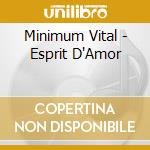 Minimum Vital - Esprit D'Amor cd musicale di Vital Minimum