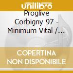 Proglive Corbigny 97 - Minimum Vital / Jp Boffo /Quidam .. cd musicale di Proglive Corbigny 97