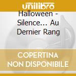 Halloween - Silence... Au Dernier Rang cd