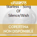 Starless - Song Of Silence/Wish cd musicale di Starless