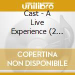 Cast - A Live Experience (2 Cd) cd