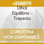 Dificil Equilibrio - Trayecto cd