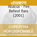 Abacus - Fire Behind Bars (2001) cd