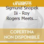 Sigmund Snopek Iii - Roy Rogers Meets Albert Einstein