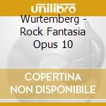 Wurtemberg - Rock Fantasia Opus 10 cd