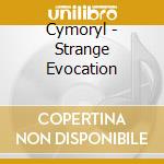 Cymoryl - Strange Evocation cd