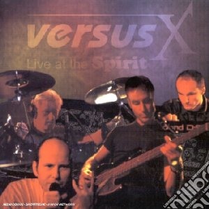 Versus X - Live At The Spirit cd musicale di Versus X