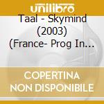 Taal - Skymind (2003) (France- Prog In English) cd