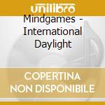 Mindgames - International Daylight