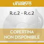 R.c.2 - R.c.2 cd musicale di R.C.2