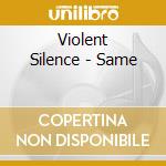 Violent Silence - Same
