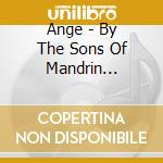 Ange - By The Sons Of Mandrin (English Ver cd