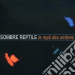 Sombre Reptile - Le Repli Des Ombres cd