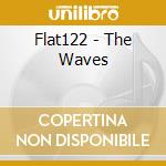 Flat122 - The Waves cd musicale di Flat 122