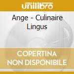 Ange - Culinaire Lingus cd musicale di Ange
