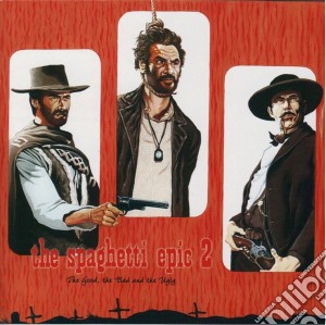 Spaghetti Epic 2 (The): The Good, The Bad And The Ugly cd musicale di Spaghetti Epic 2, The