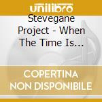 Stevegane Project - When The Time Is A Present cd