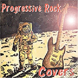 Progressive Rock Covers / Various cd musicale di Compilation Rock Progressif