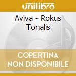 Aviva - Rokus Tonalis cd musicale di Aviva