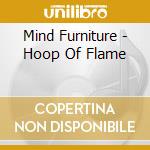 Mind Furniture - Hoop Of Flame cd
