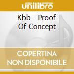 Kbb - Proof Of Concept cd