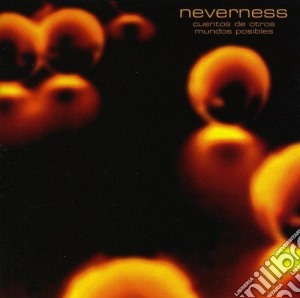 Neverness - Cuentos De Otros Mundos Posibles cd musicale di Neverness