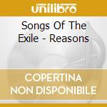 Songs Of The Exile - Reasons cd musicale di Songs of the exile