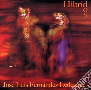 Jose Luis Fernandez Ledesma - Hibridos cd musicale di Ledesma, Jose Luis Fernandez