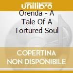 Orenda - A Tale Of A Tortured Soul cd