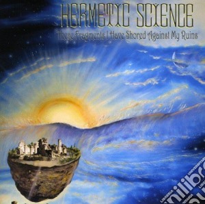 Hermetic Science - These Fragments I Have Shored Again cd musicale di Hermetic Science